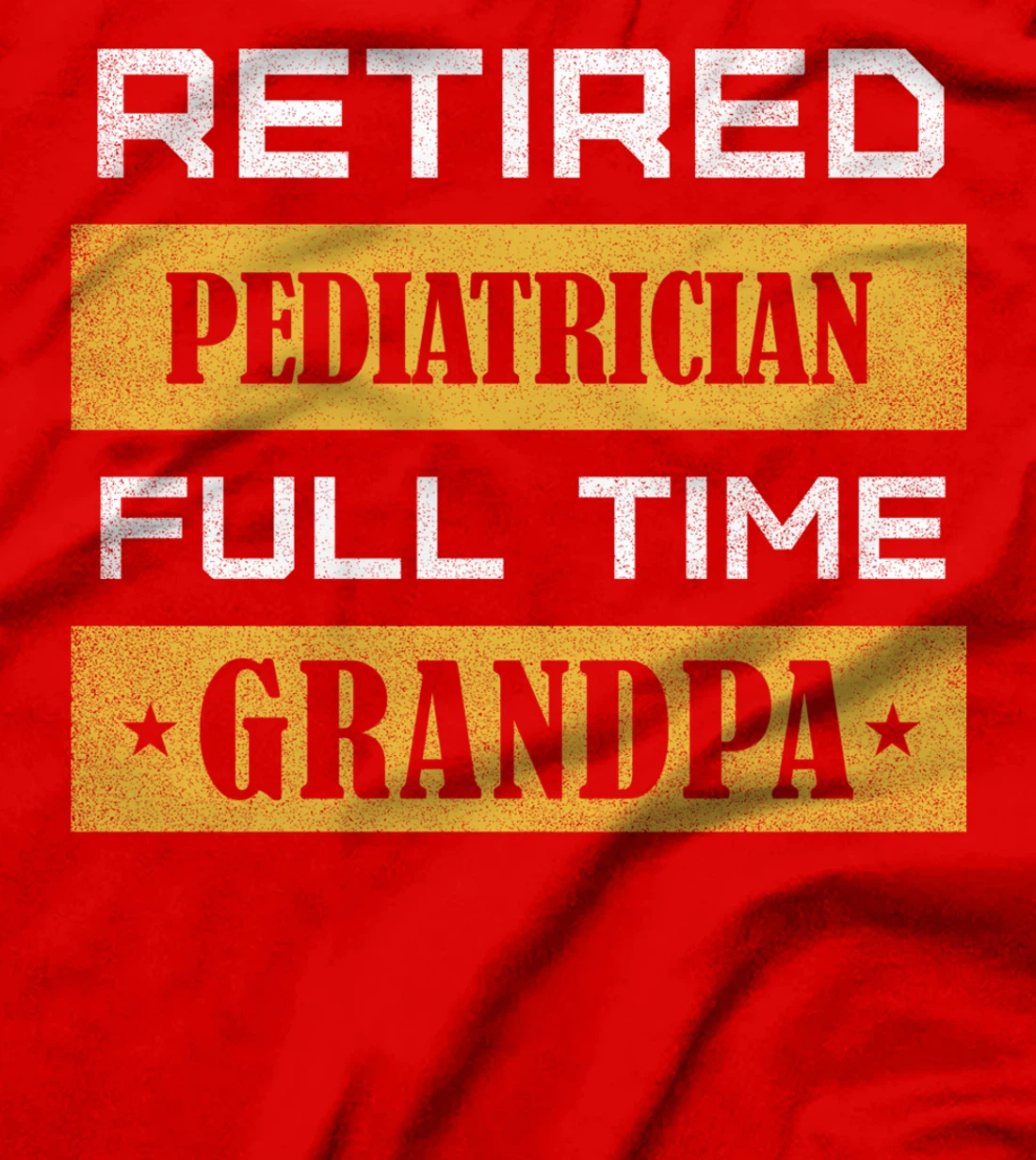 Retired Pediatrician Full Time Grandpa T-Shirt