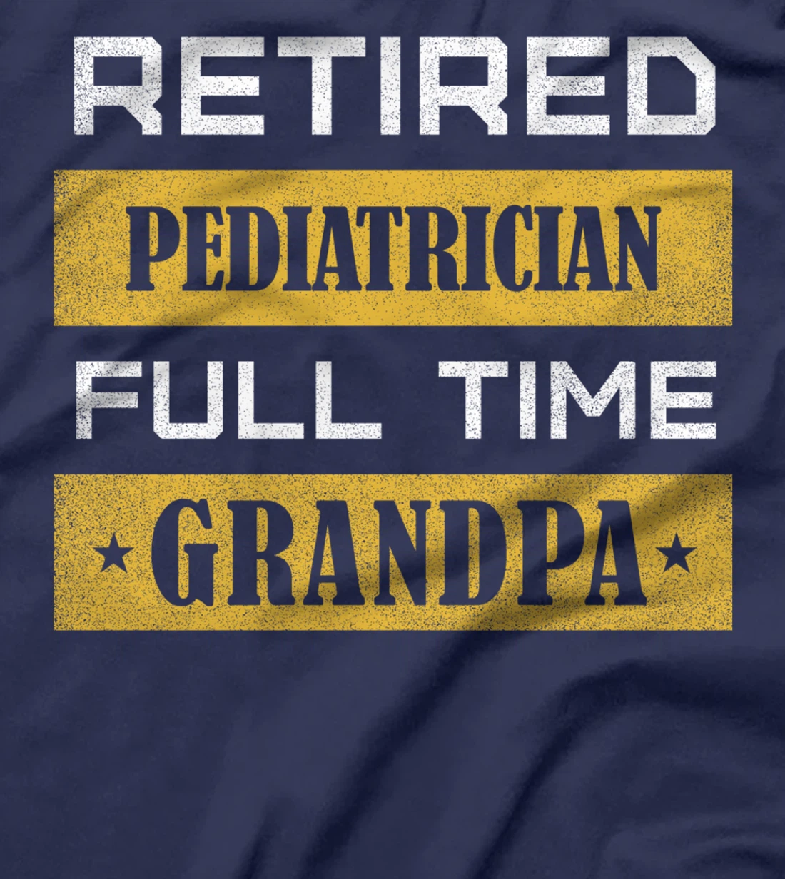 Retired Pediatrician Full Time Grandpa T-Shirt