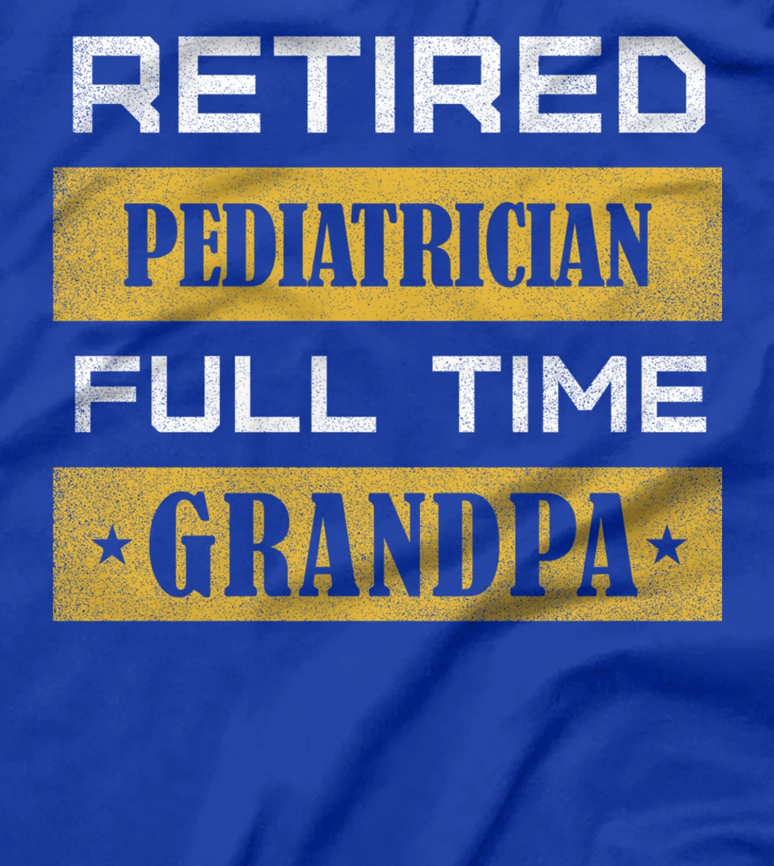 Retired Pediatrician Full Time Grandpa T-Shirt