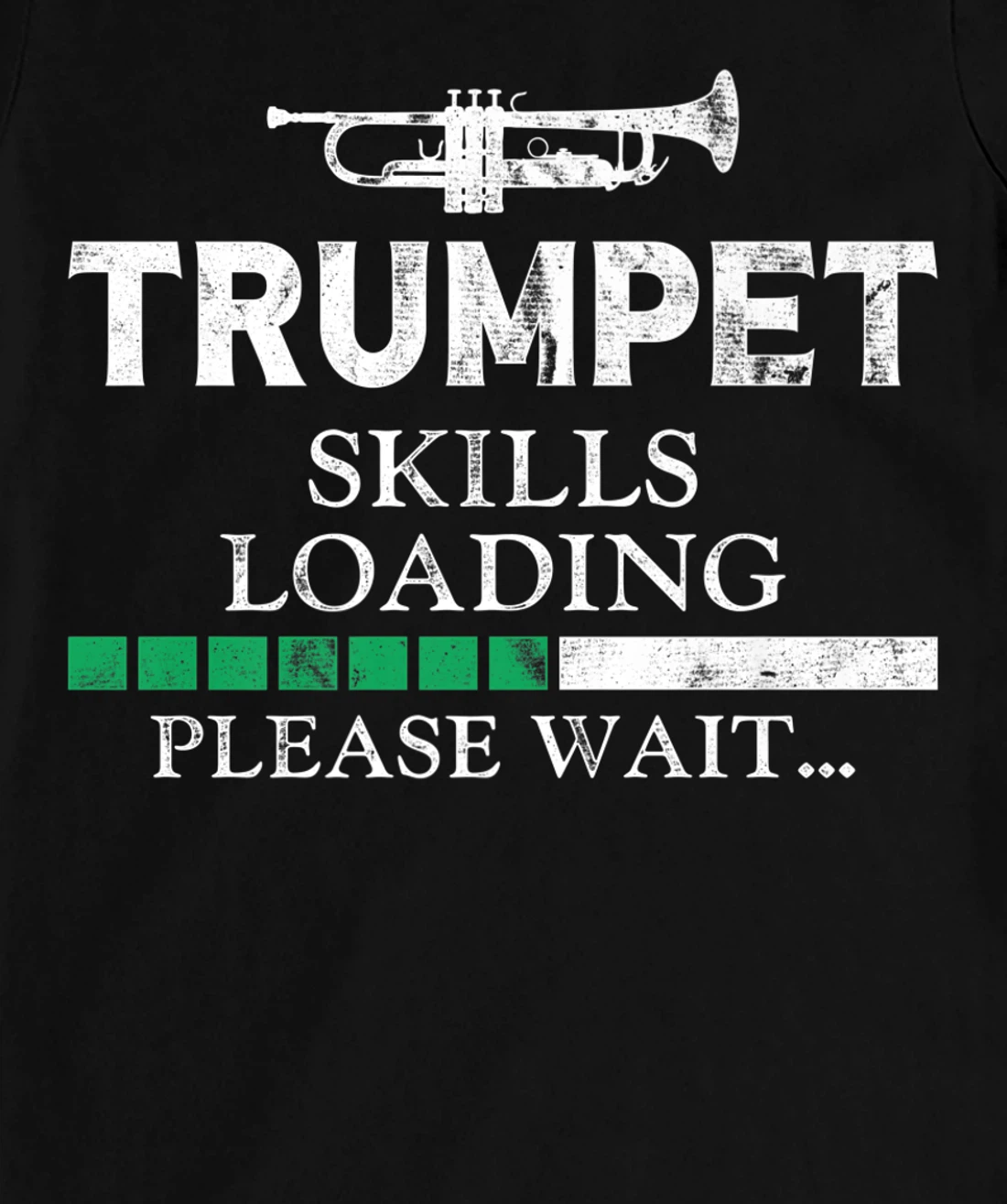 Trumpet Player Vintage Trumpet Skills Loading Please Wait T-Shirt, Kid T-Shirt and Women T-Shirt