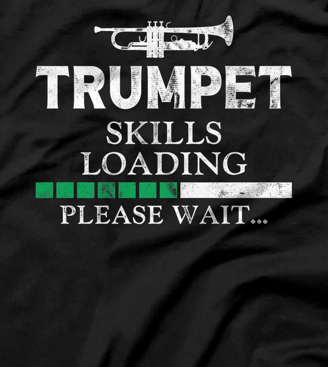 Trumpet Player Vintage Trumpet Skills Loading Please Wait T-Shirt, Kid T-Shirt and Women T-Shirt