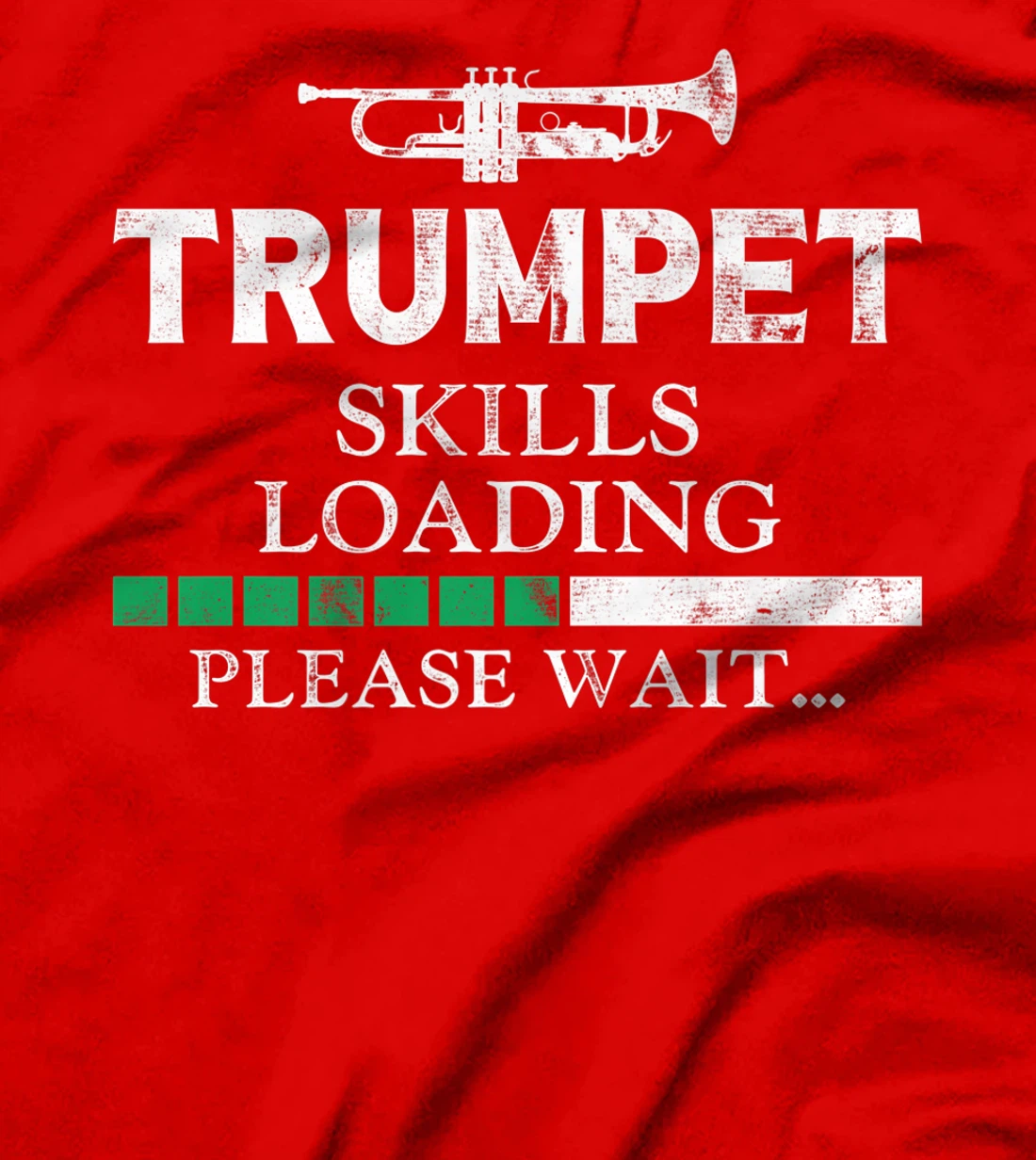 Trumpet Player Vintage Trumpet Skills Loading Please Wait T-Shirt, Kid T-Shirt and Women T-Shirt