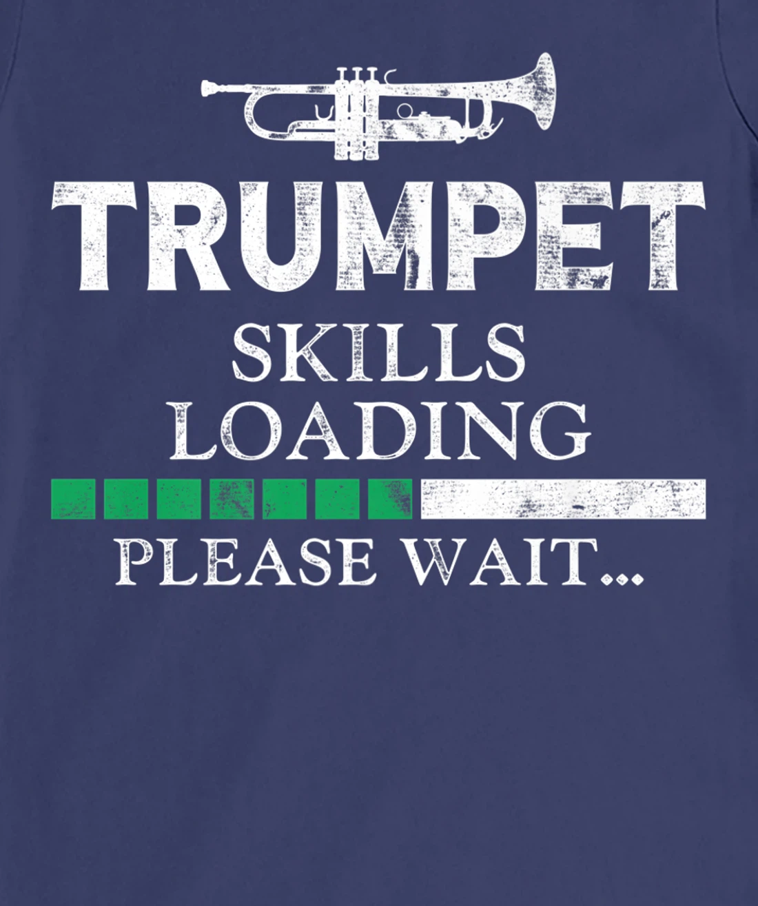 Trumpet Player Vintage Trumpet Skills Loading Please Wait T-Shirt, Kid T-Shirt and Women T-Shirt
