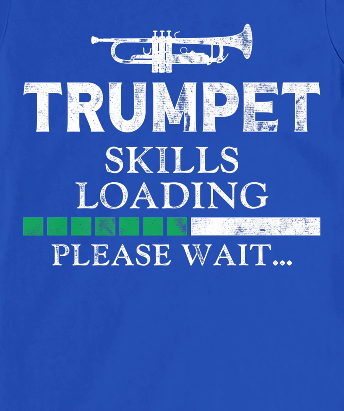 Trumpet Player Vintage Trumpet Skills Loading Please Wait T-Shirt, Kid T-Shirt and Women T-Shirt