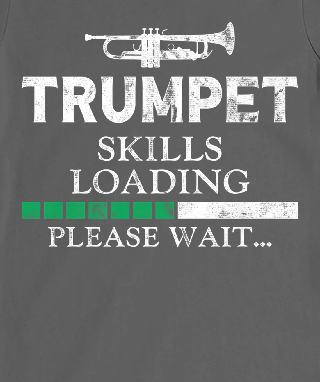 Trumpet Player Vintage Trumpet Skills Loading Please Wait T-Shirt, Kid T-Shirt and Women T-Shirt