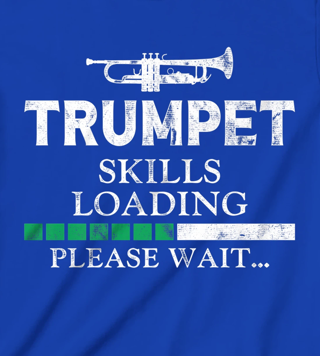 Trumpet Player Vintage Trumpet Skills Loading Please Wait T-Shirt, Kid T-Shirt and Women T-Shirt