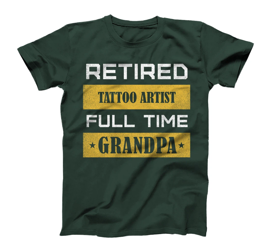 Retired Tattoo Artist Full Time Grandpa T-Shirt