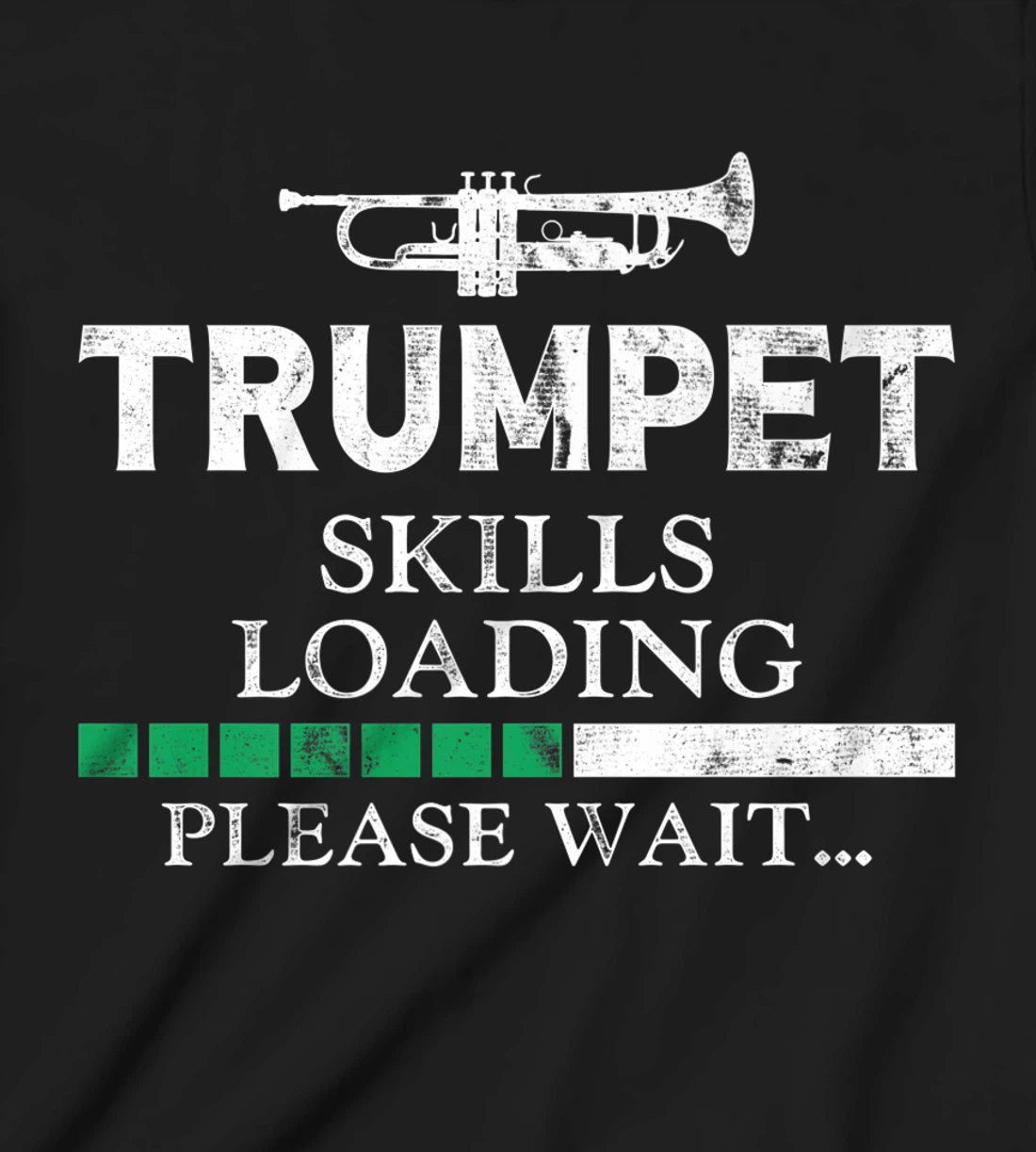 Trumpet Player Vintage Trumpet Skills Loading Please Wait T-Shirt, Kid T-Shirt and Women T-Shirt
