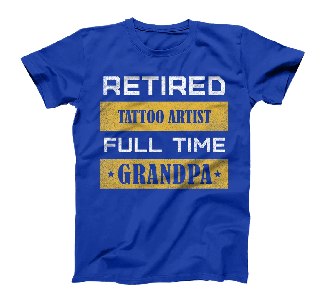 Retired Tattoo Artist Full Time Grandpa T-Shirt