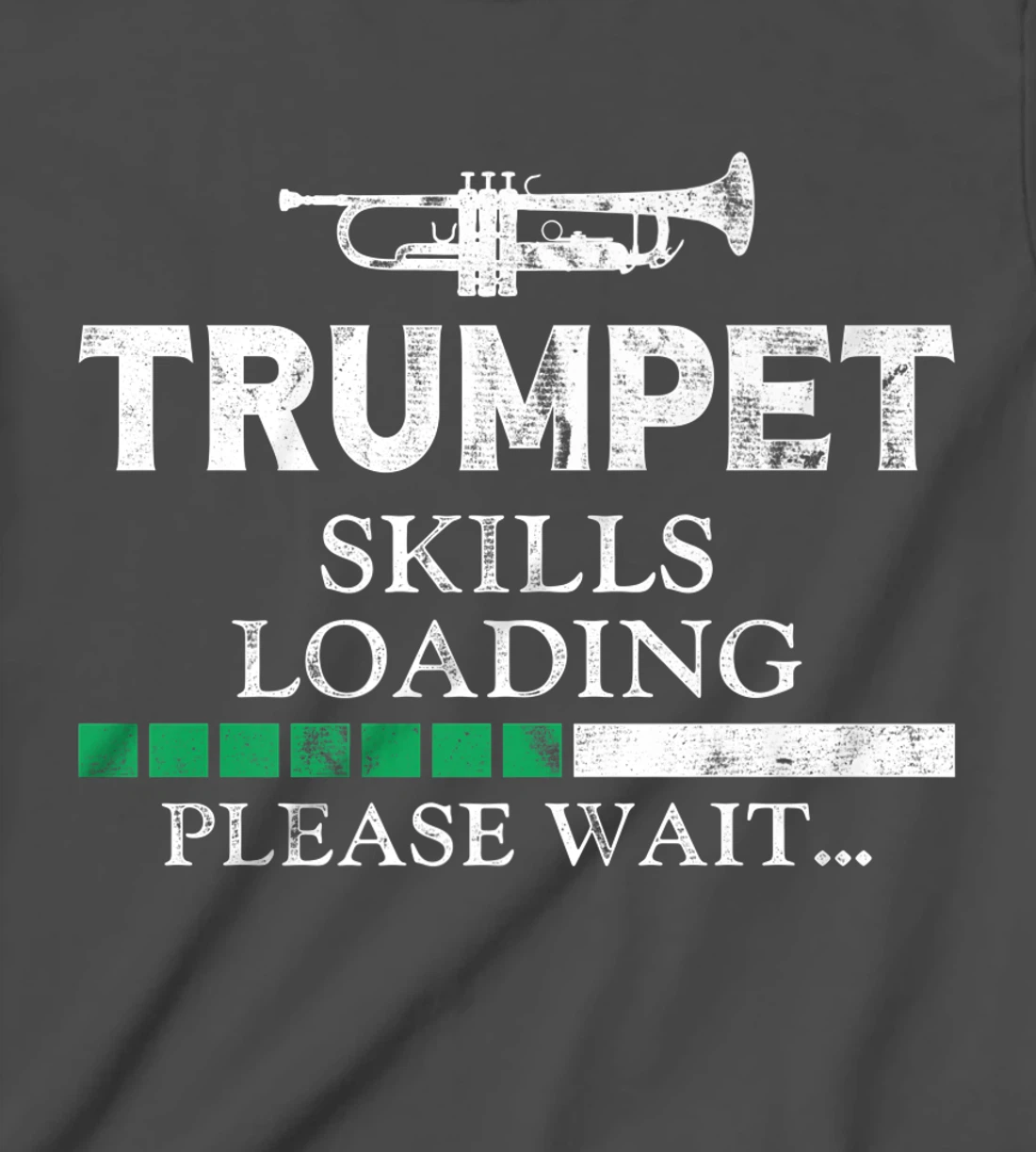 Trumpet Player Vintage Trumpet Skills Loading Please Wait T-Shirt, Kid T-Shirt and Women T-Shirt