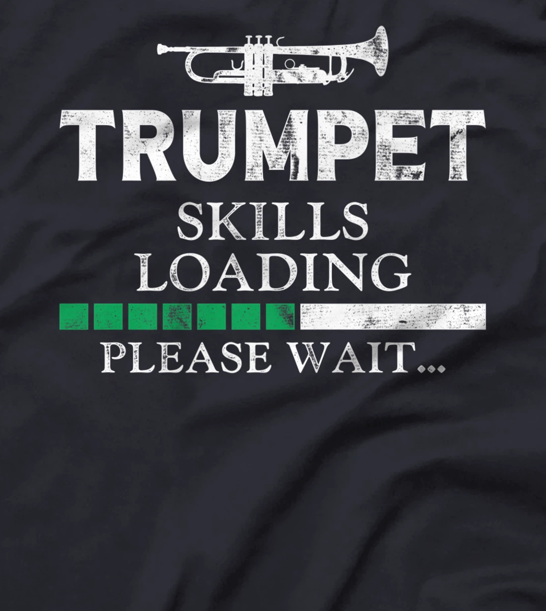 Trumpet Player Vintage Trumpet Skills Loading Please Wait T-Shirt, Kid T-Shirt and Women T-Shirt