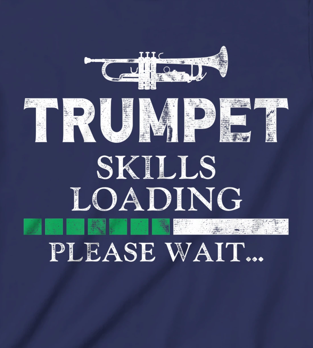 Trumpet Player Vintage Trumpet Skills Loading Please Wait T-Shirt, Kid T-Shirt and Women T-Shirt