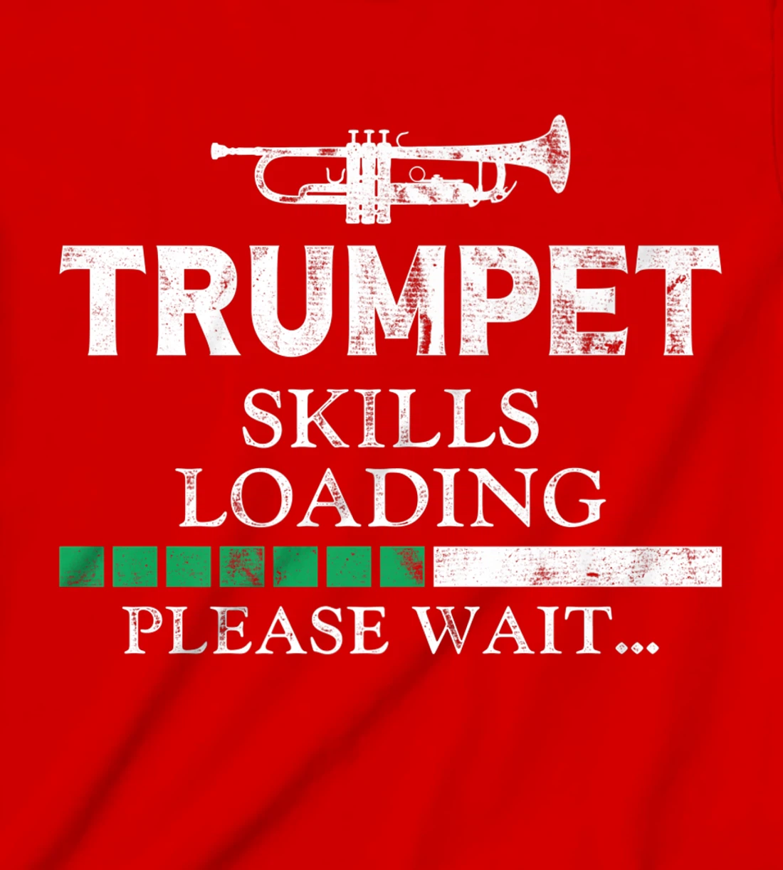 Trumpet Player Vintage Trumpet Skills Loading Please Wait T-Shirt, Kid T-Shirt and Women T-Shirt