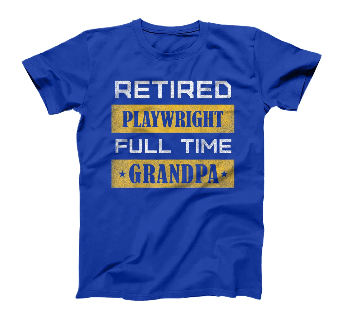 Retired Playwright Full Time Grandpa Retirement T-Shirt