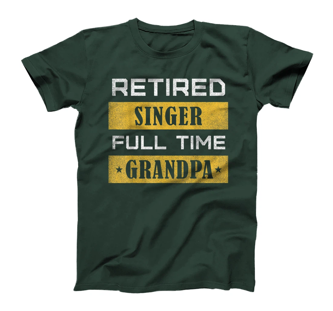 Retired Singer Full Time Grandpa Retirement T-Shirt