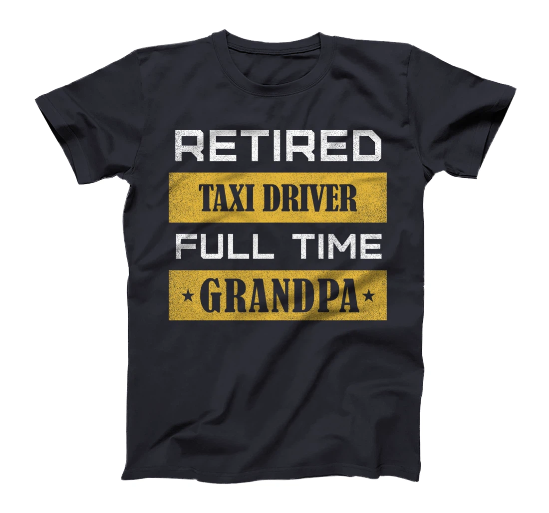Retired Taxi Driver Full Time Grandpa T-Shirt