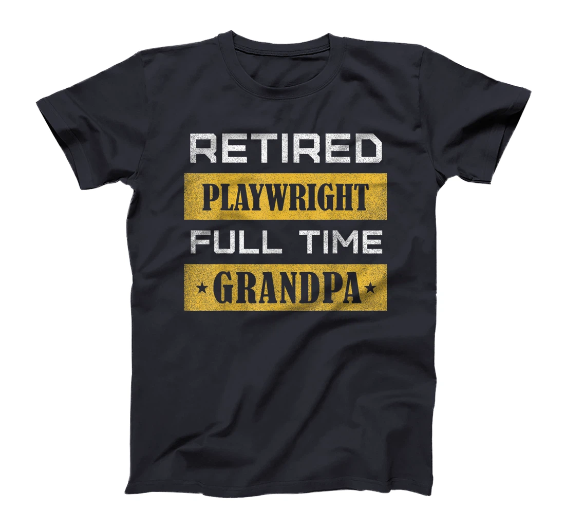 Retired Playwright Full Time Grandpa Retirement T-Shirt