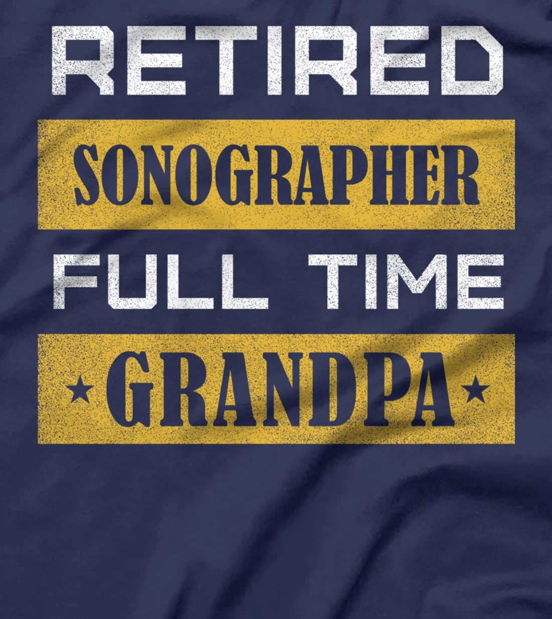 Retired Sonographer Full Time Grandpa T-Shirt