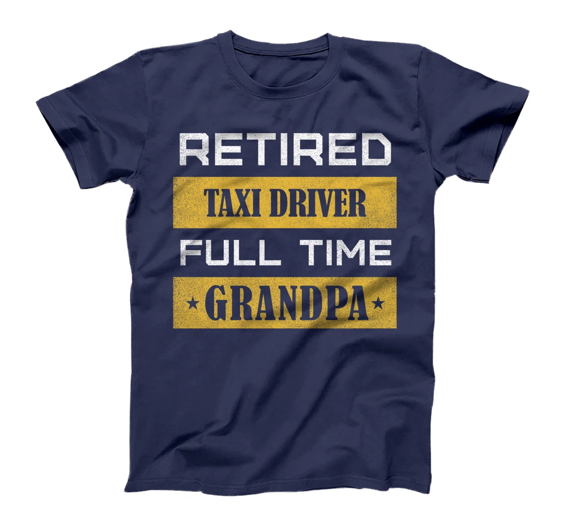 Retired Taxi Driver Full Time Grandpa T-Shirt