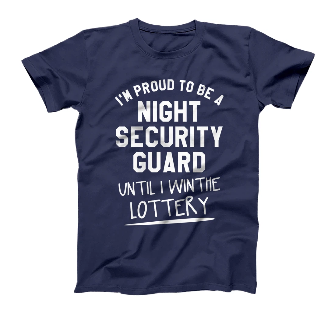 I'm Proud To Be A Night Security Guard Guards T-Shirt