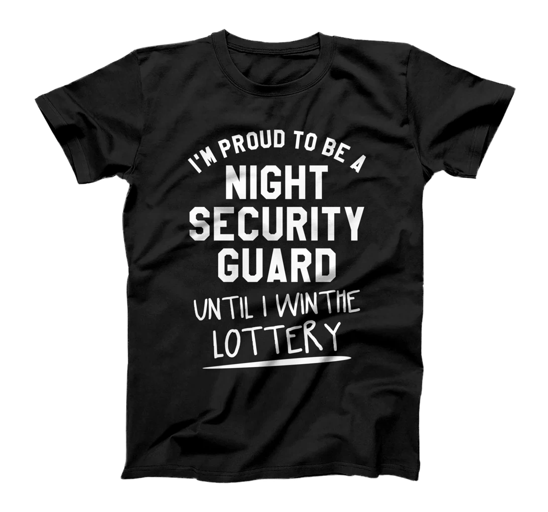 I'm Proud To Be A Night Security Guard Guards T-Shirt