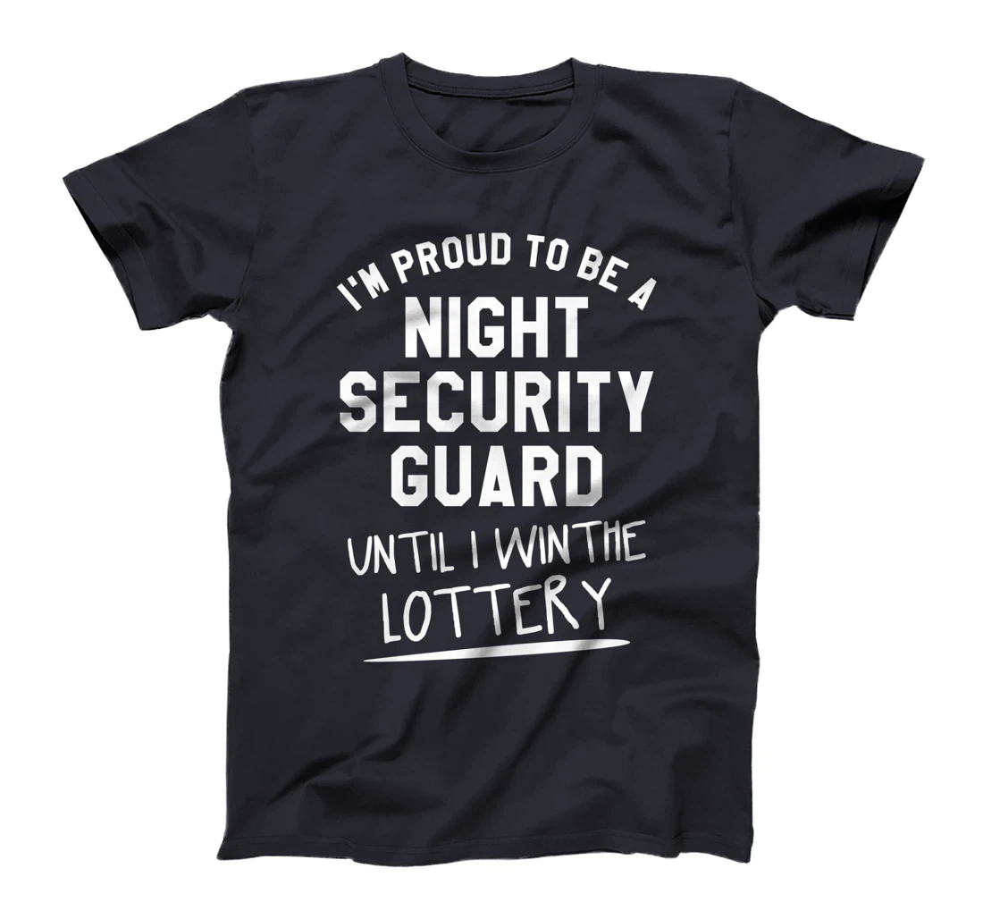 I'm Proud To Be A Night Security Guard Guards T-Shirt
