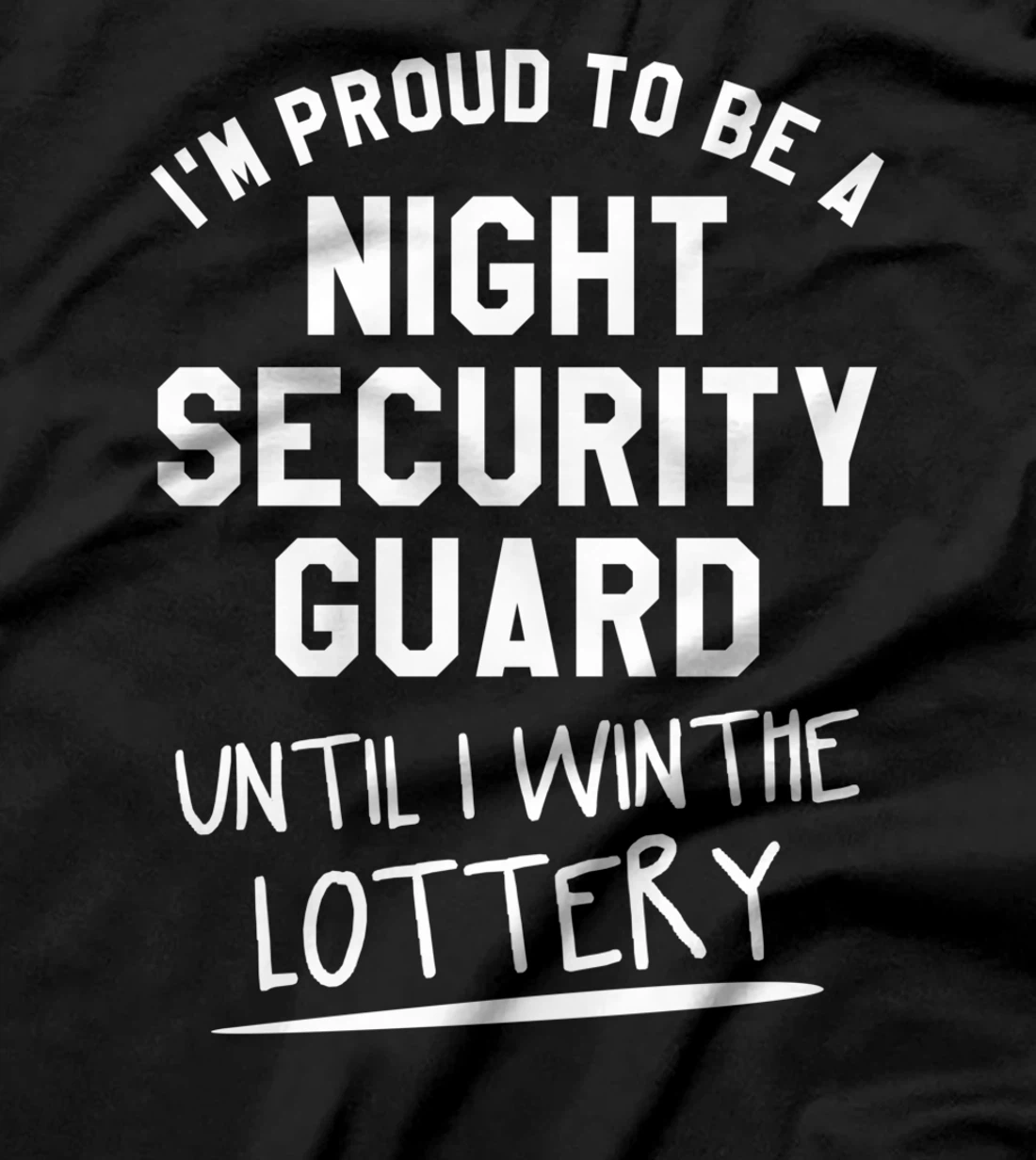 I'm Proud To Be A Night Security Guard Guards T-Shirt