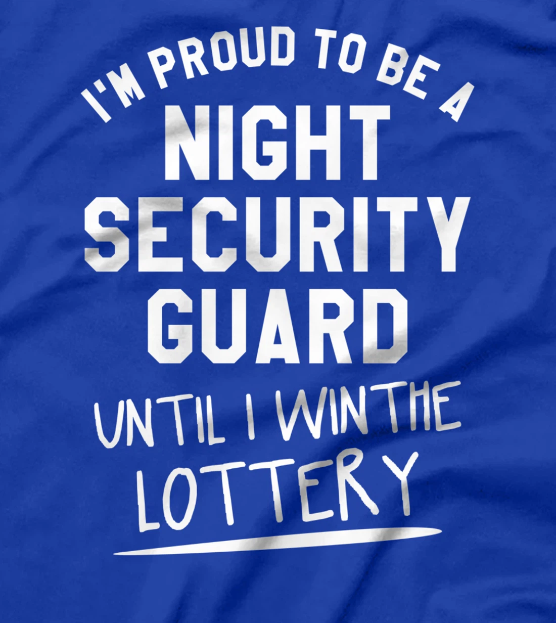 I'm Proud To Be A Night Security Guard Guards T-Shirt