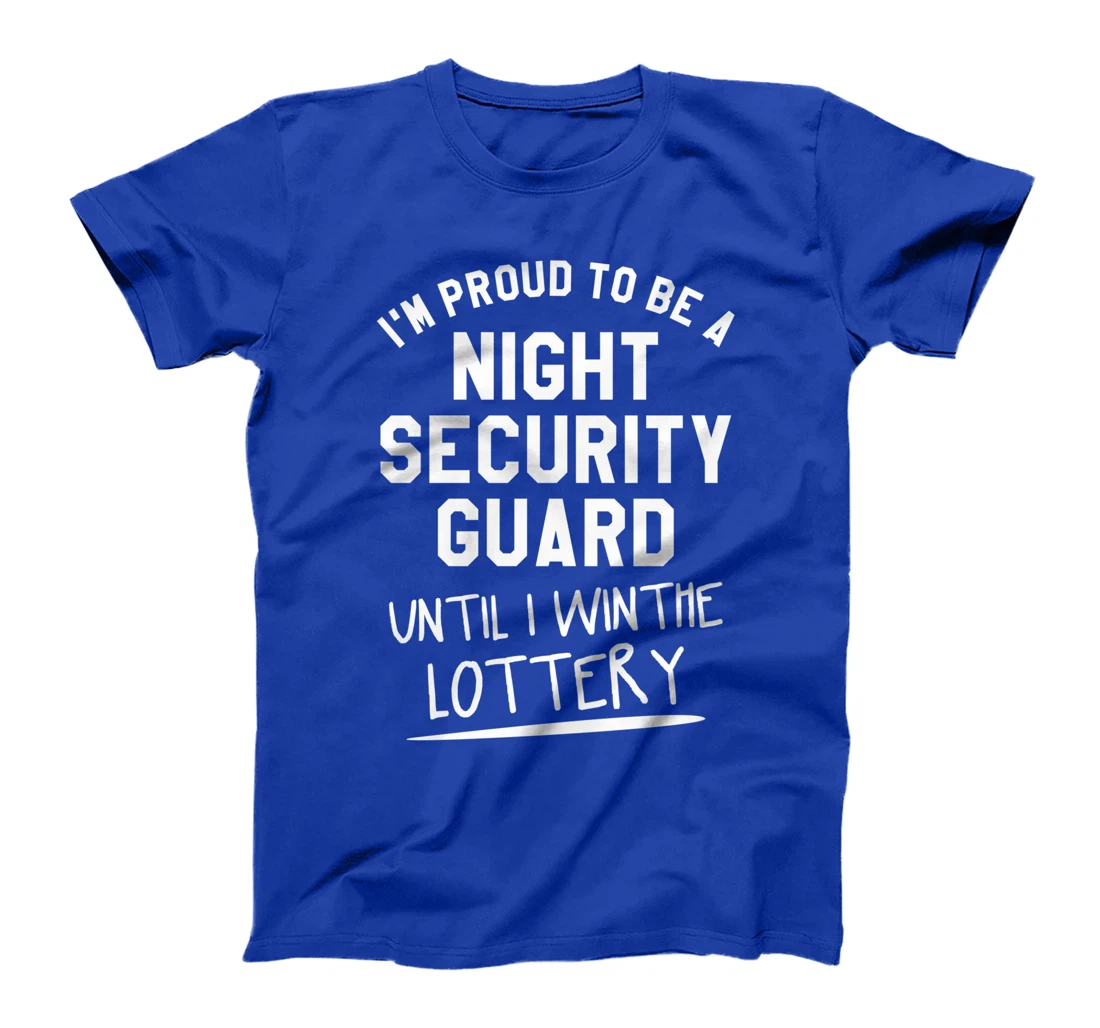 I'm Proud To Be A Night Security Guard Guards T-Shirt