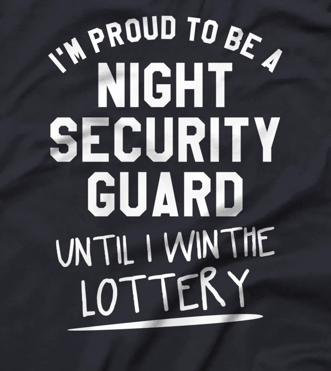 I'm Proud To Be A Night Security Guard Guards T-Shirt
