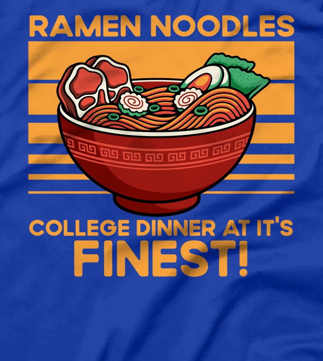 Ramen Noodles College Dinner At It's Finest Funny Quote T-Shirt