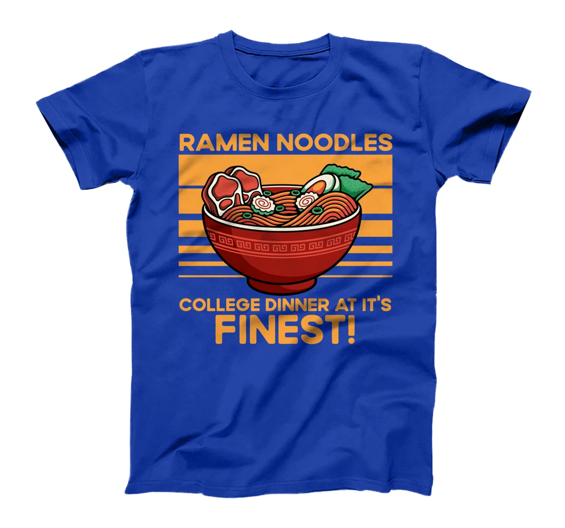 Ramen Noodles College Dinner At It's Finest Funny Quote T-Shirt