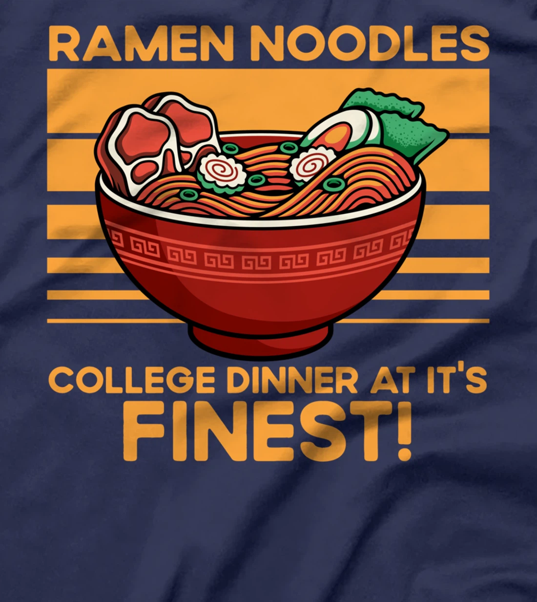 Ramen Noodles College Dinner At It's Finest Funny Quote T-Shirt