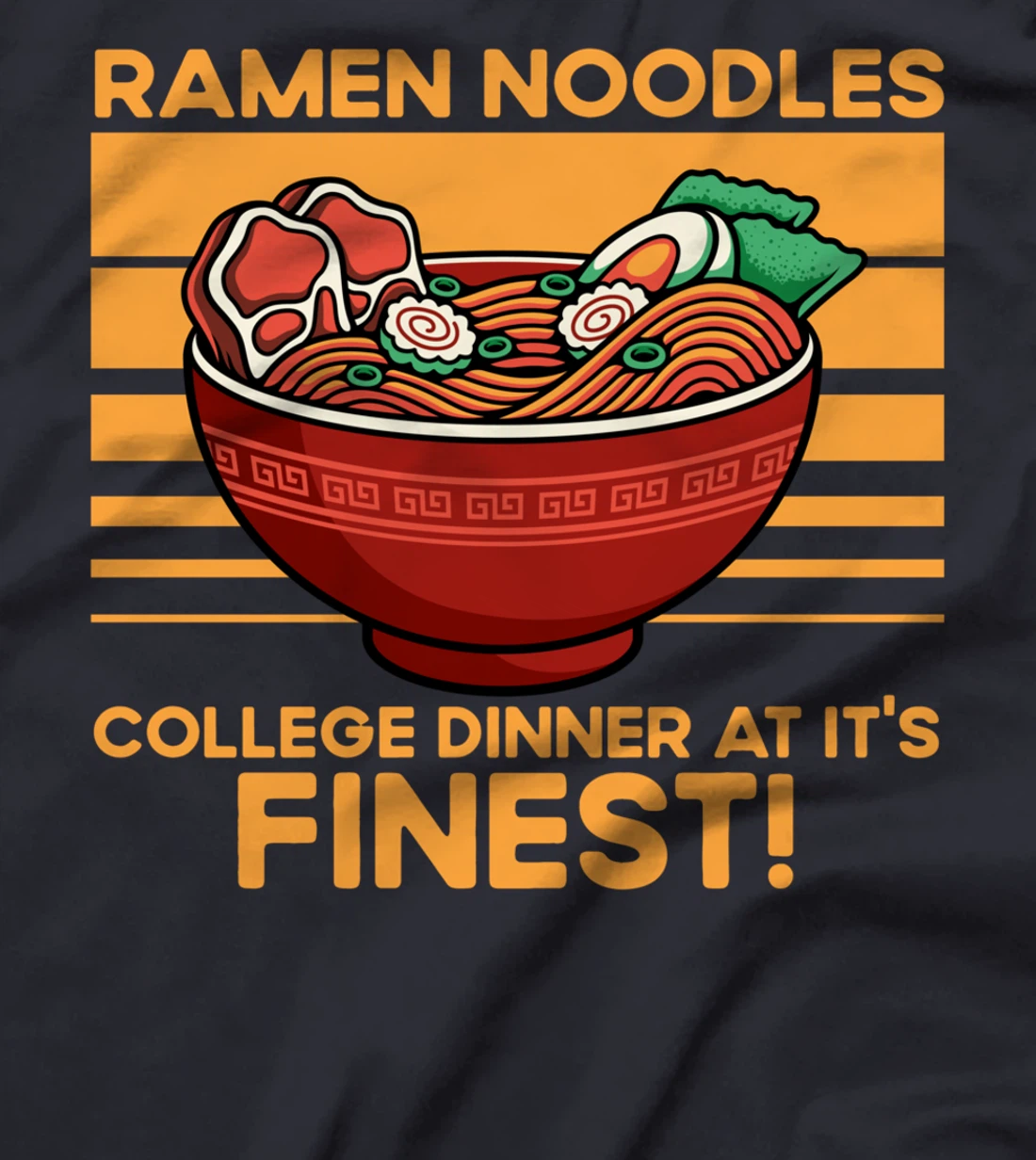 Ramen Noodles College Dinner At It's Finest Funny Quote T-Shirt