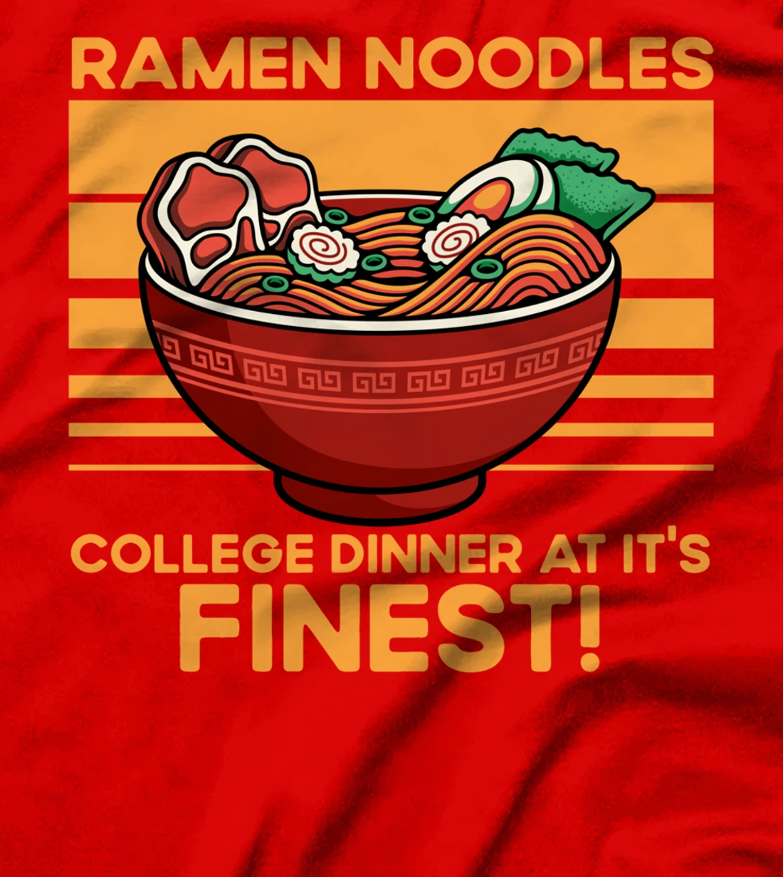 Ramen Noodles College Dinner At It's Finest Funny Quote T-Shirt