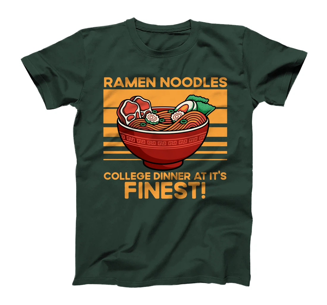 Ramen Noodles College Dinner At It's Finest Funny Quote T-Shirt