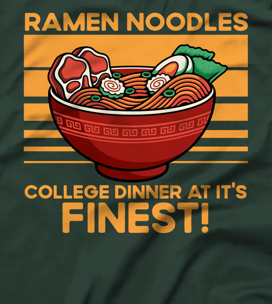 Ramen Noodles College Dinner At It's Finest Funny Quote T-Shirt