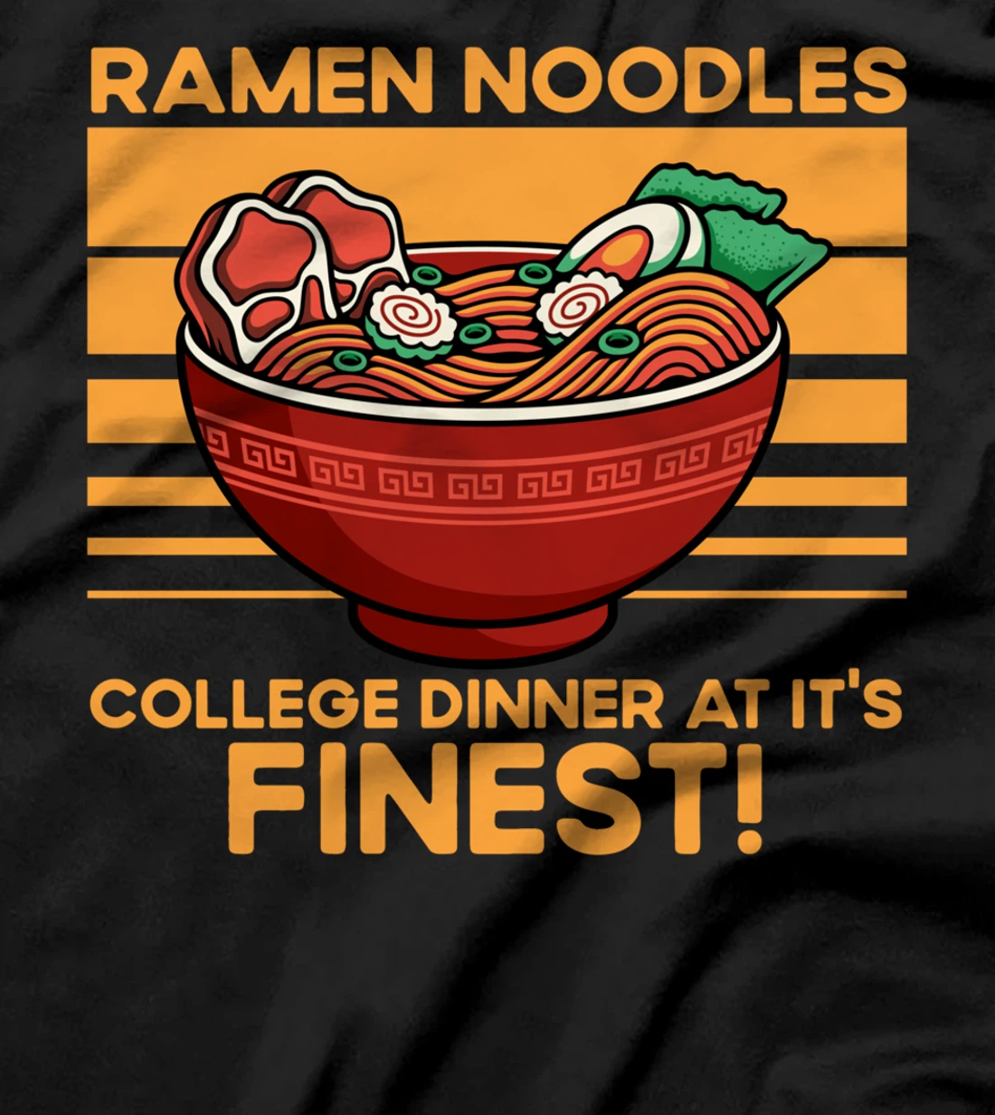Ramen Noodles College Dinner At It's Finest Funny Quote T-Shirt