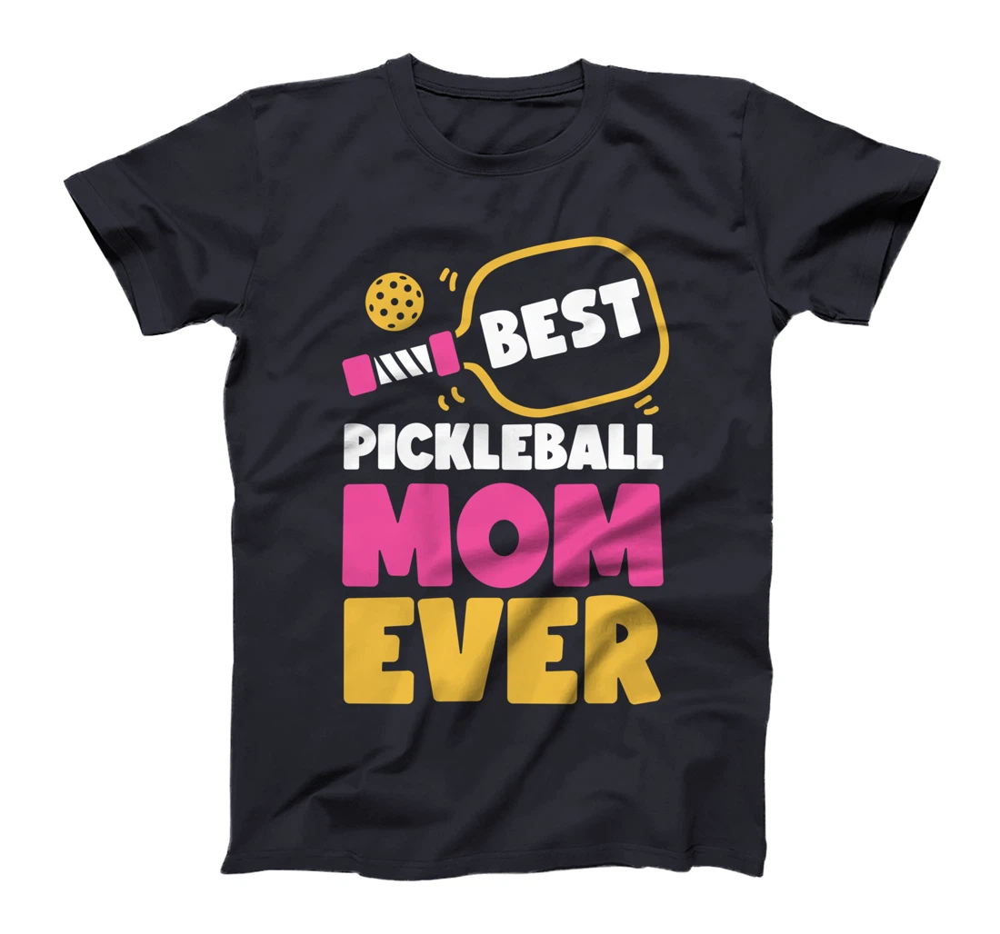 Pickleball Mom Mother Best Pickleball Mom Ever T-Shirt