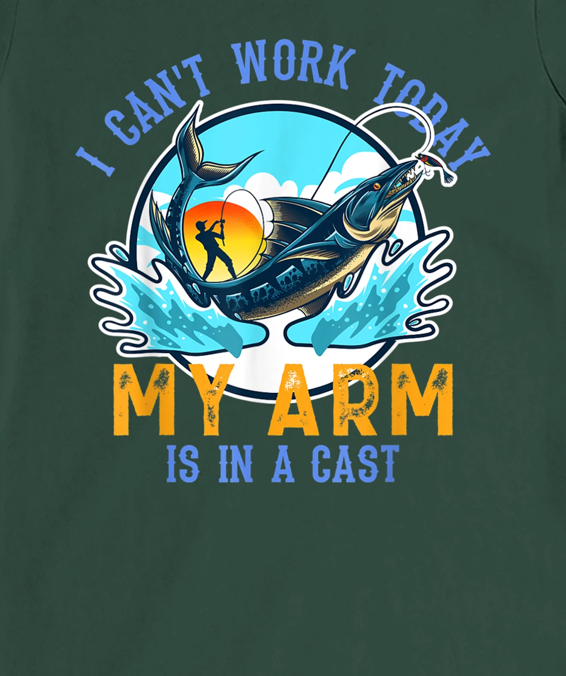 Funny Quote I Can't Work Today My Arm Fishing T-Shirt, Women T-Shirt