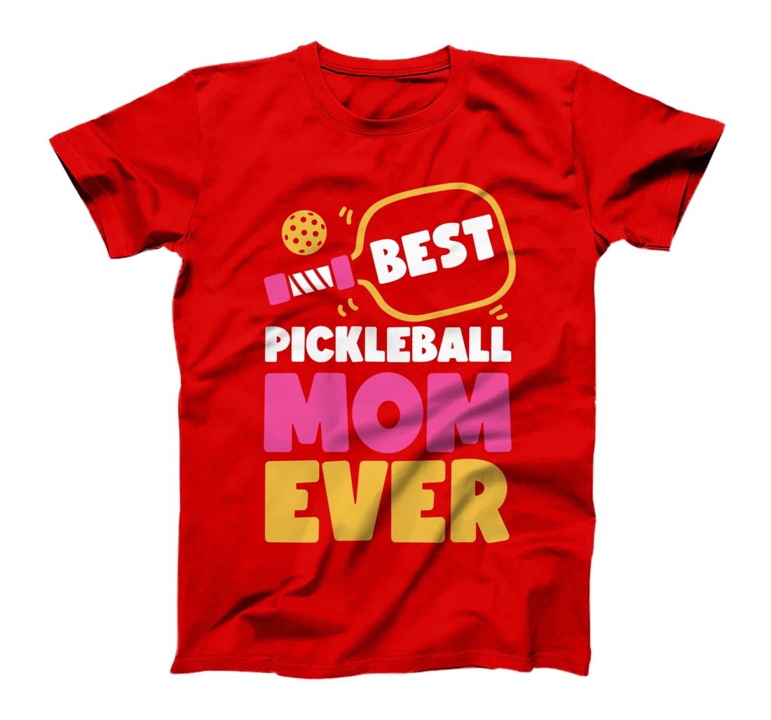 Pickleball Mom Mother Best Pickleball Mom Ever T-Shirt