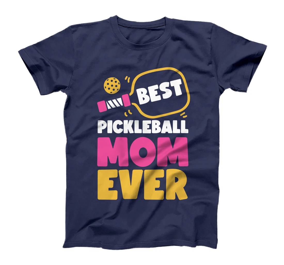 Pickleball Mom Mother Best Pickleball Mom Ever T-Shirt