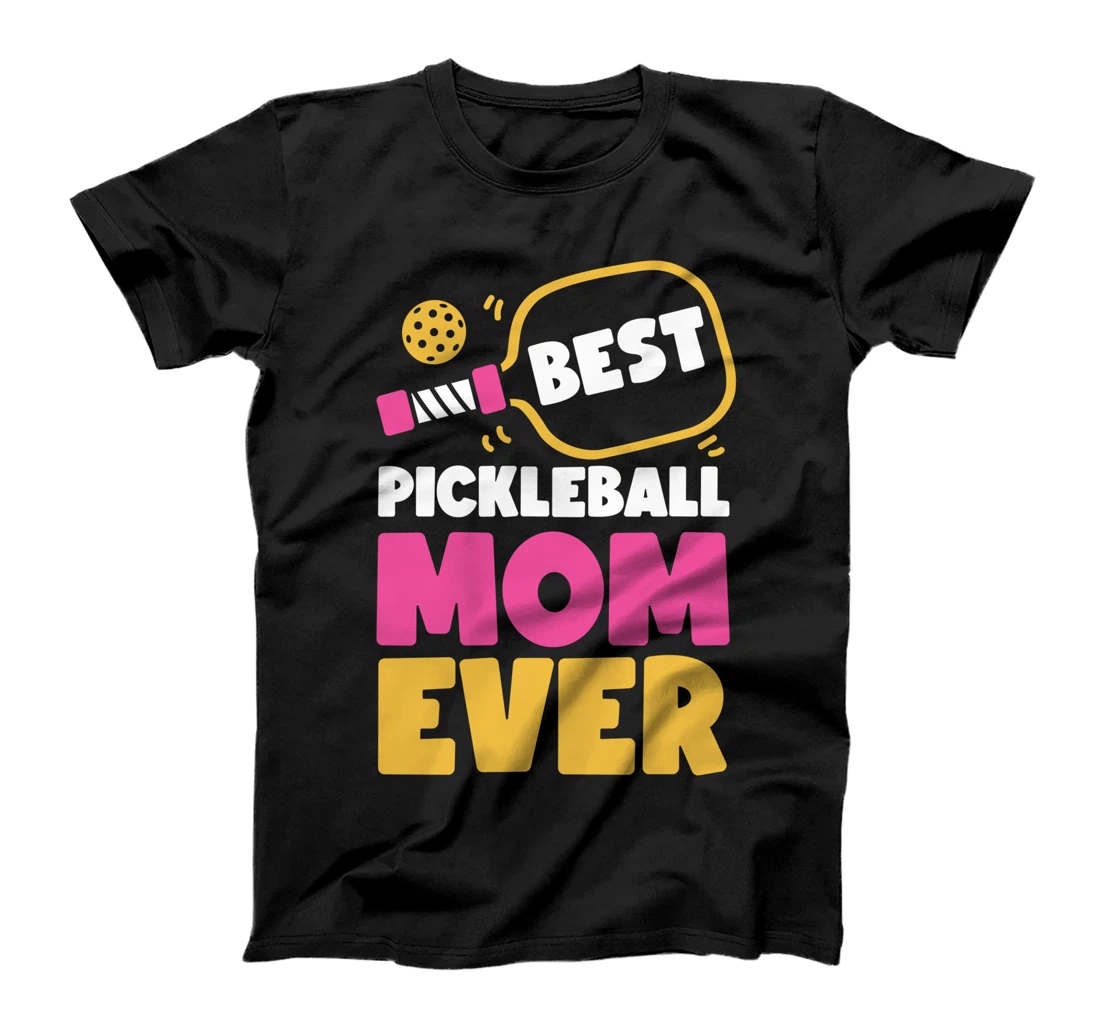 Pickleball Mom Mother Best Pickleball Mom Ever T-Shirt
