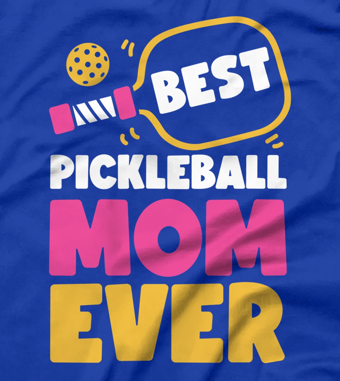 Pickleball Mom Mother Best Pickleball Mom Ever T-Shirt