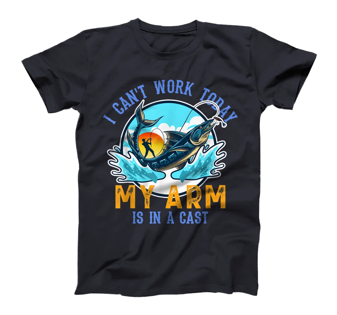 Funny Quote I Can't Work Today My Arm Fishing T-Shirt, Women T-Shirt