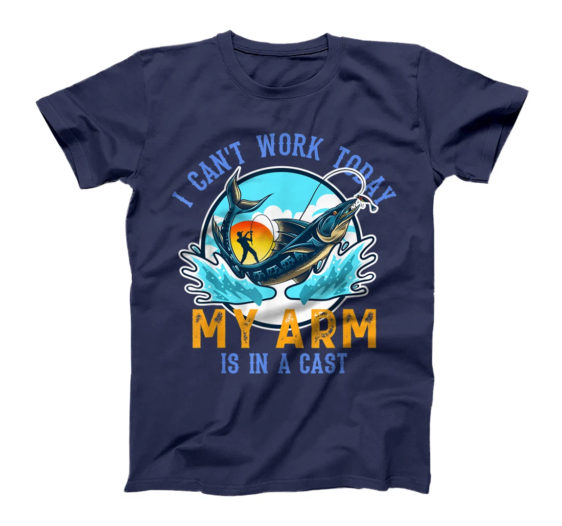 Funny Quote I Can't Work Today My Arm Fishing T-Shirt, Women T-Shirt