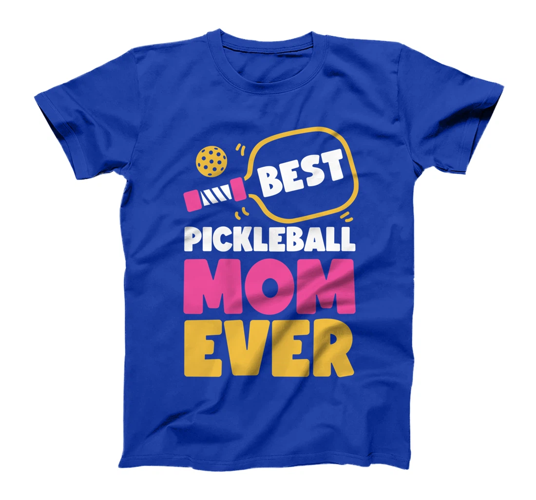 Pickleball Mom Mother Best Pickleball Mom Ever T-Shirt
