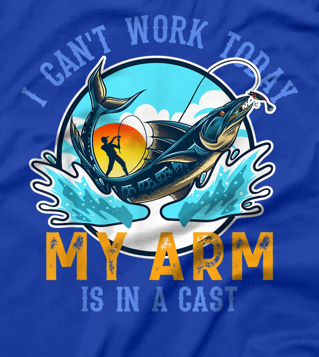 Funny Quote I Can't Work Today My Arm Fishing T-Shirt, Women T-Shirt