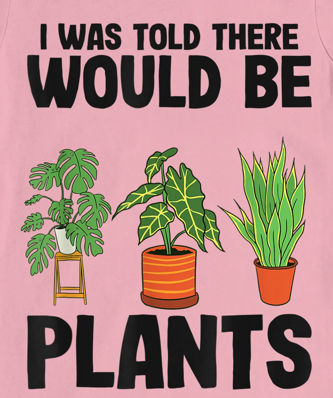 Womens Gardener Mom Plant Jokes I Was Told There Would Be Plants T-Shirt, Women T-Shirt