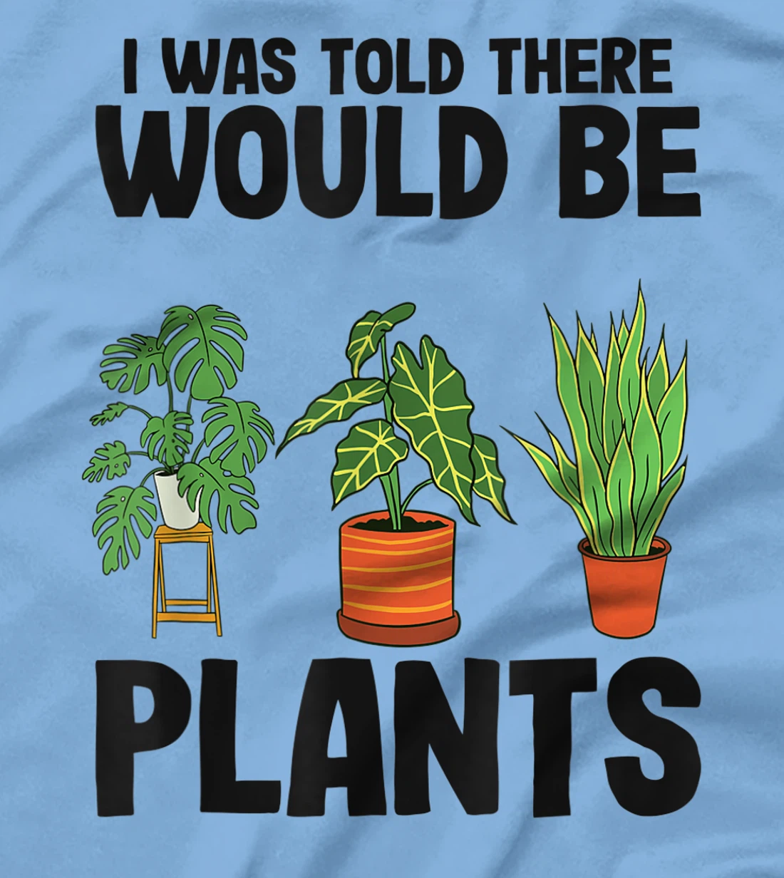 Womens Gardener Mom Plant Jokes I Was Told There Would Be Plants T-Shirt, Women T-Shirt